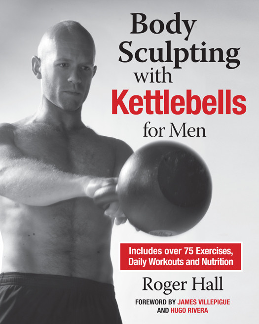 Body Sculpting With Kettlebells For Men Roger Hall