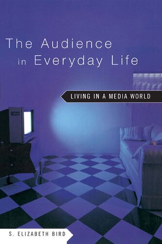 The Audience In Everyday Life Living In A Media World 1st Edition S Elizabeth Bird