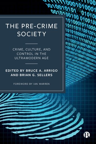 The Precrime Society Crime Culture And Control In The Ultramodern Age 1st Edition Bruce Arrigo Editor