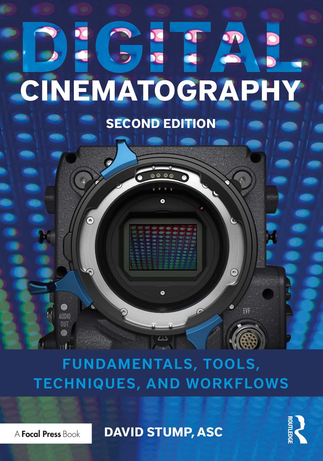 Digital Cinematography Fundamentals Tools Techniques And Workflows Second Edition David Stump