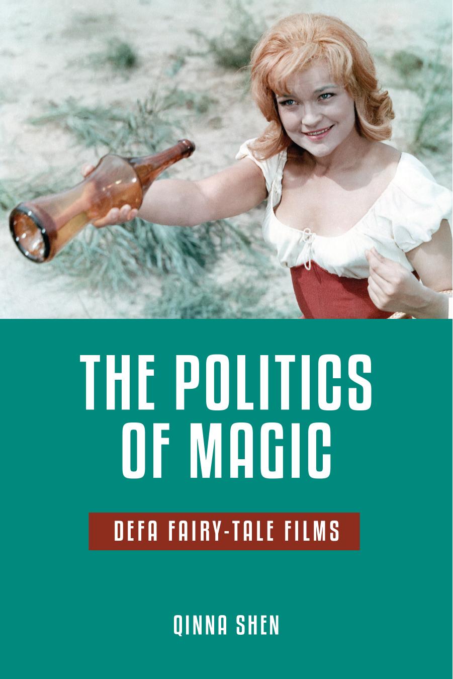 The Politics Of Magic Defa Fairytale Films Qinna Shen