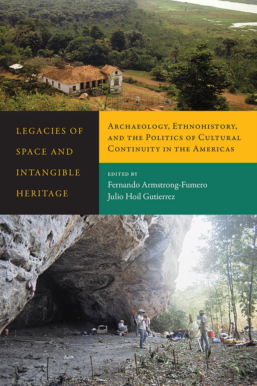 Legacies Of Space And Intangible Heritage Archaeology Ethnohistory And The Politics Of Cultural Continuity In The Americas Fernando Armstrongfumero