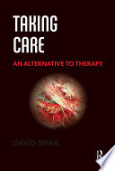 Taking Care An Alternative To Therapy David Smail