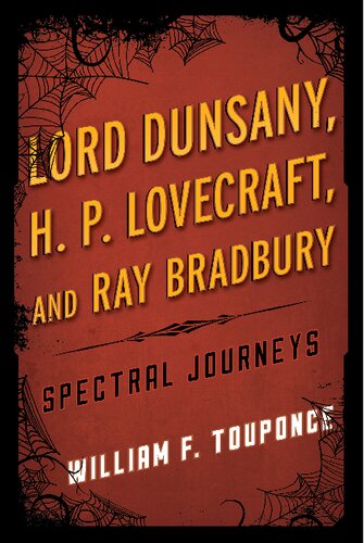 Lord Dunsany Hp Lovecraft And Ray Bradbury Spectral Journeys William F Touponce