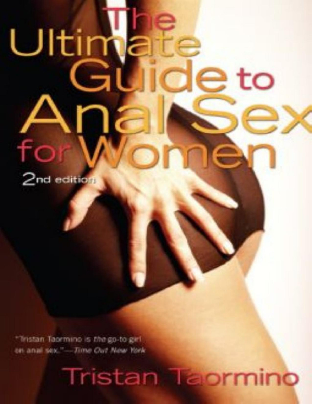 The Ultimate Guide To Anal Sex For Women 2nd Edition Tristan Taormino