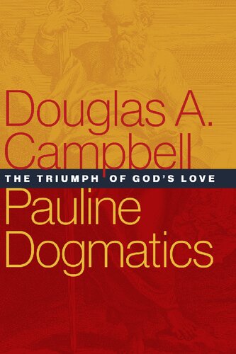 Pauline Dogmatics The Triumph Of Gods Love Douglas A Campbell