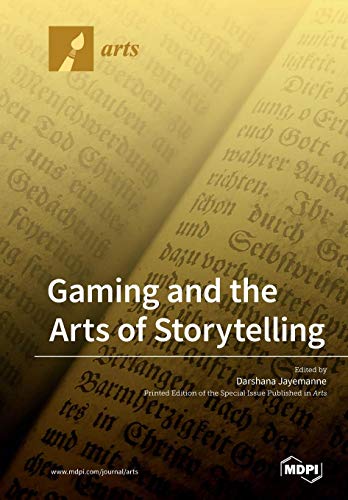 Gaming And The Arts Of Storytelling Darshana Jayemanne Editor