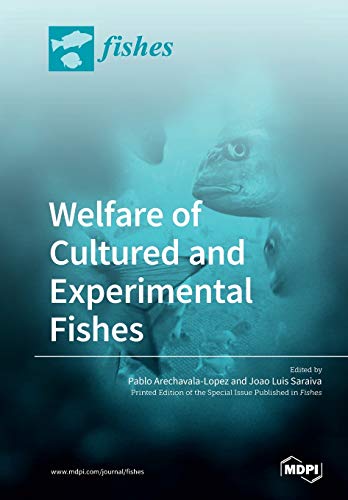 Welfare Of Cultured And Experimental Fishes Pablo Arechavalalopez Editor