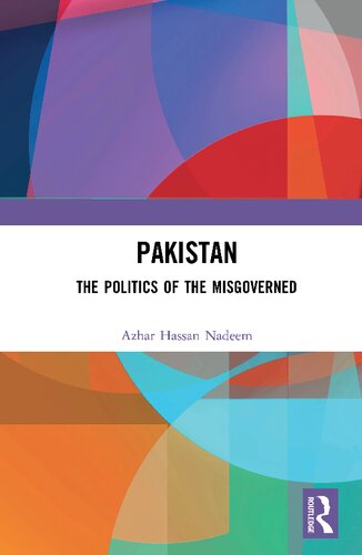 Pakistan The Politics Of The Misgoverned 1st Edition Azhar Hassan Nadeem