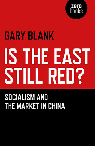 Is The East Still Red Socialism And The Market In China Gary Blank