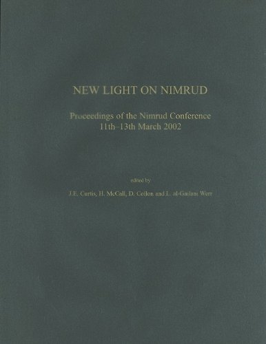New Light On Nimrud Proceedings Of The Nimrud Conference 11th13th March 2002 Illustrated J E Curtis