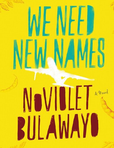 We Need New Names A Novel Noviolet Bulawayo Noviolet Bulawayo