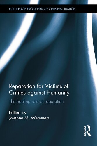 Reparation For Victims Of Crimes Against Humanity The Healing Role Of Reparation 1st Edition Joanne M Wemmers Editor