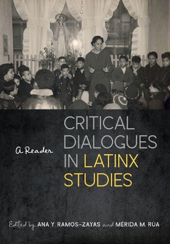 Critical Dialogues In Latinx Studies A Reader Ana Y Ramoszayas Editor
