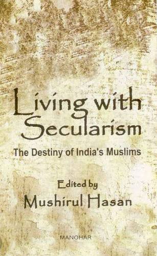 Living With Secularism The Destiny Of Indias Muslims 1st Edition Mushirul Hasan Editor
