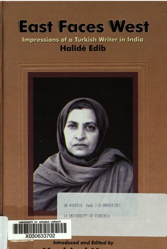 East Faces West Impressions Of A Turkish Writer In India Halide Edib Advar Mushirul Hasan Editor