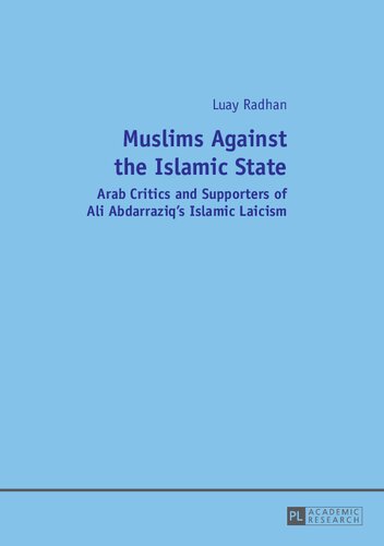 Muslims Against The Islamic State Arab Critics And Supporters Of Ali Abdarraziqs Islamic Laicism Luay Radhan