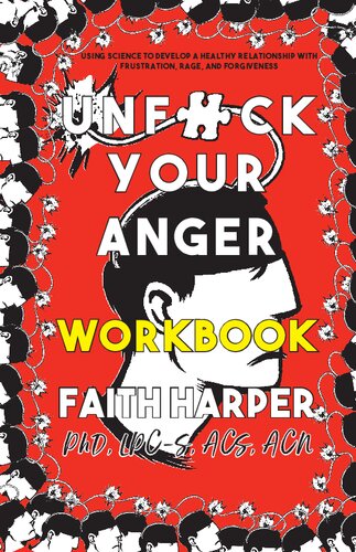 Unfuck Your Anger Workbook Using Science To Understand Frustration Rage And Forgiveness 5minute Therapy Workbook Acs Acn Harper Phd Lpcs Faith