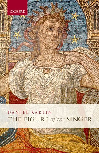 The Figure Of The Singer 1st Edition Daniel Karlin