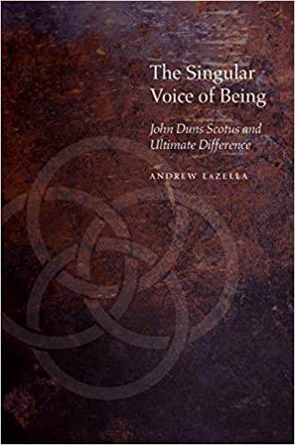 The Singular Voice Of Being John Duns Scotus And Ultimate Difference 1st Edition Andrew T Lazella