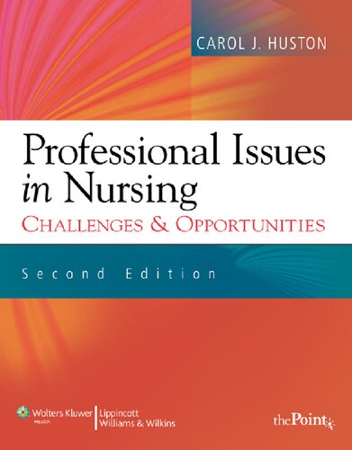 Professional Issues In Nursing Challenges And Opportunities 2nd Edition Carol J Huston