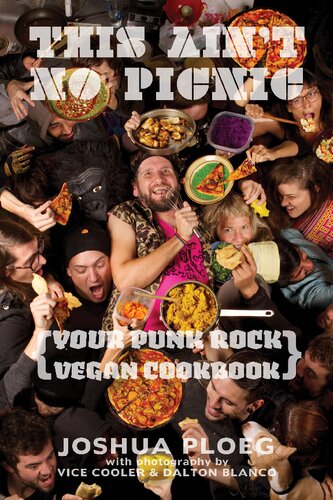 This Aint No Picnic Your Punk Rock Vegan Cookbook Vegan Cookbooks 1st Edition Joshua Ploeg