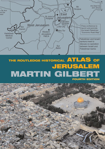 The Routledge Historical Atlas Of Jerusalem 4th Edition 1st Edition Gilbert