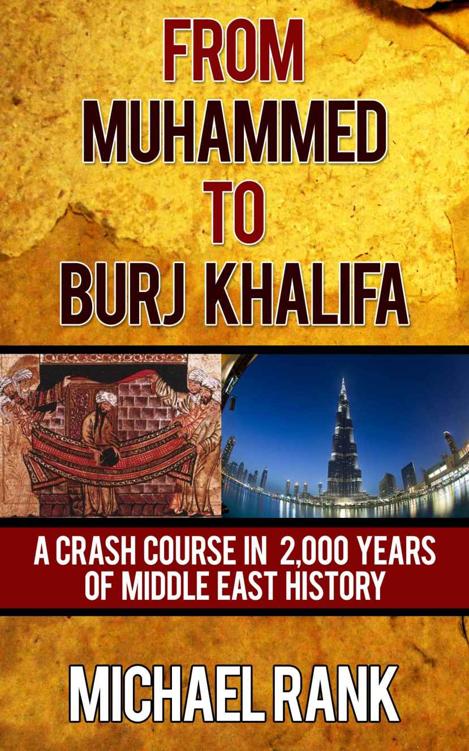 From Muhammed To Burj Khalifa A Crash Course In 2000 Years Of Middle East History Rank