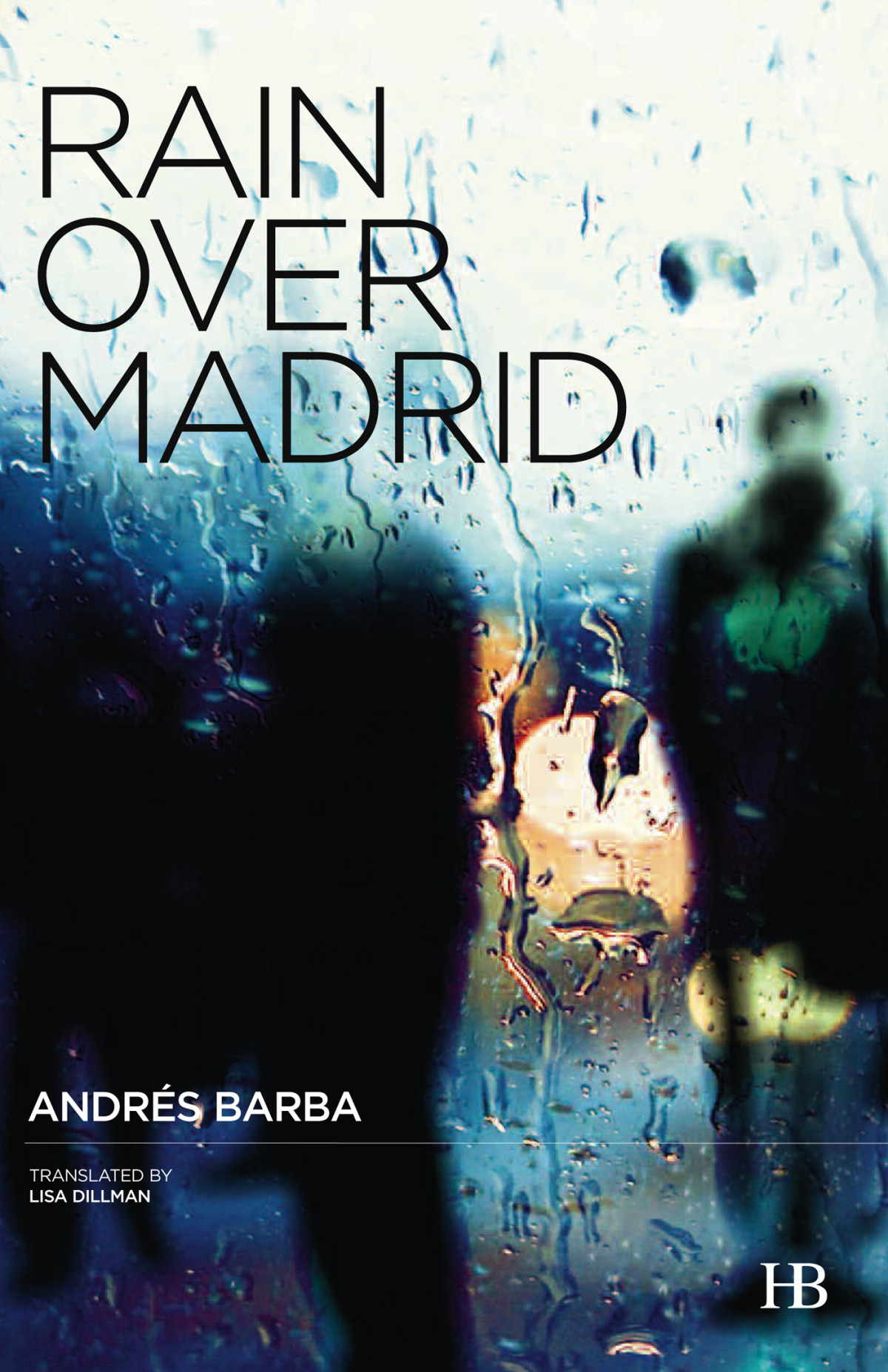 Rain Over Madrid Andrés Barba Lisa Dillman Translation