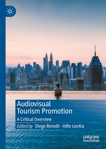 Audiovisual Tourism Promotion A Critical Overview 1st Edition Diego Bonelli