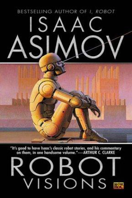 Robot Visions Isaac Asimov