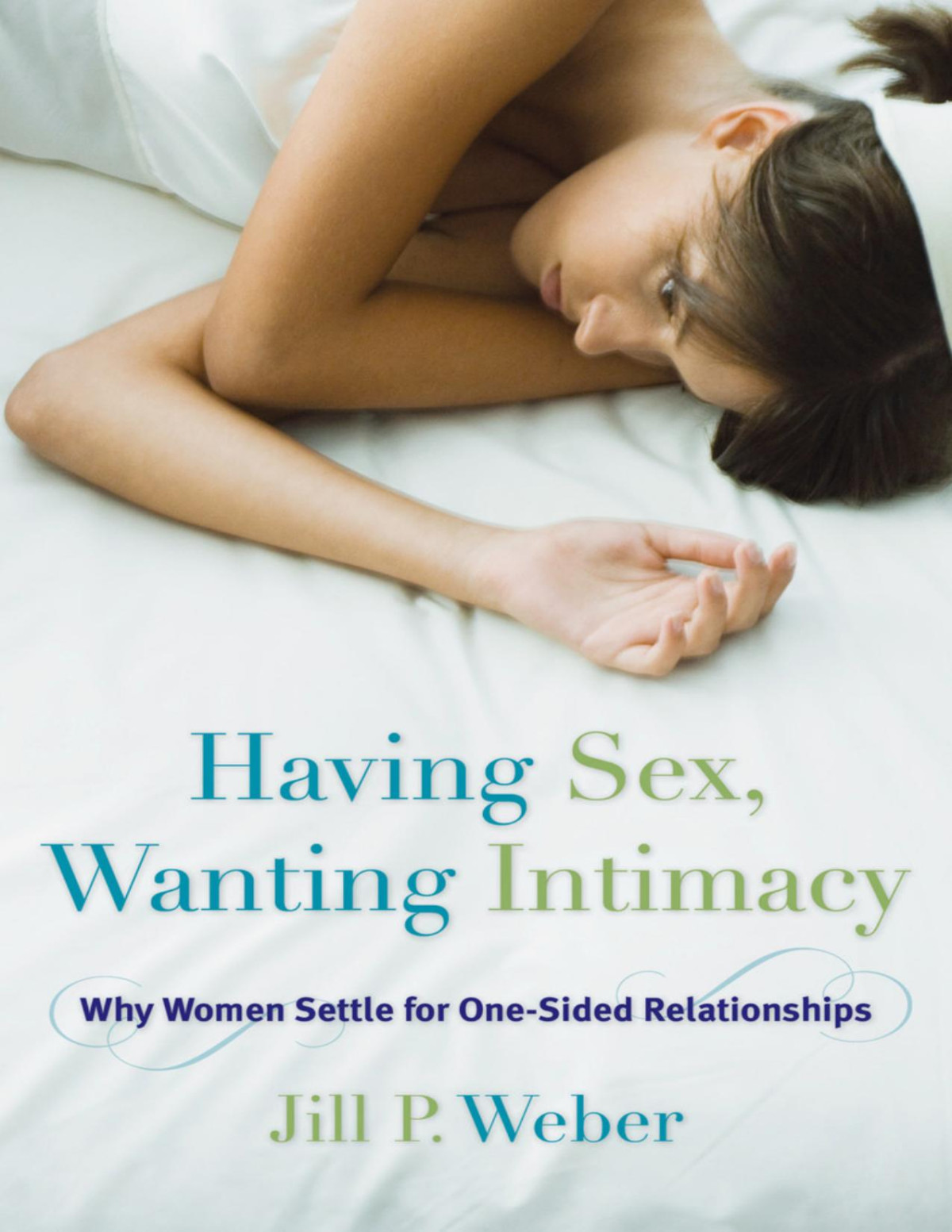 Having Sex Wanting Intimacy Jill P Weber