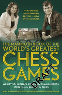 The Mammoth Book Of The Worlds Greatest Chess Games New Updated And Expanded Edition Now With 145 Games New Burgess
