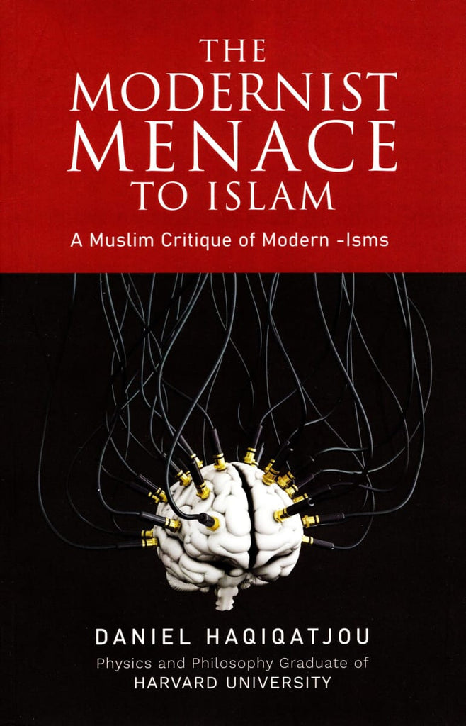 The Modernist Menace To Islam Daniel Haqiqatjou