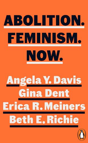 Abolition Feminism Now Angela Y Davis Gina Dent Erica Meiners Beth Richie