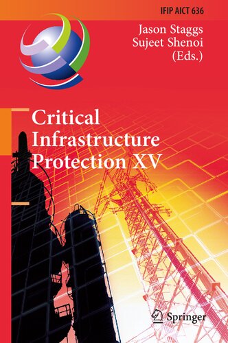 Critical Infrastructure Protection Xv 15th Ifip Wg 1110 International Conference Iccip 2021 Virtual Event March 1516 2021 Revised Selected Papers 1st Edition Jason Staggs