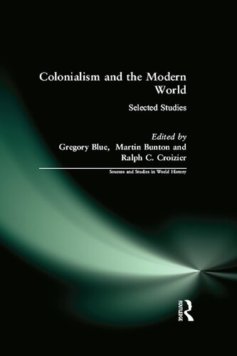 Colonialism And The Modern World 1st Edition Gregory Blue Martin Bunton