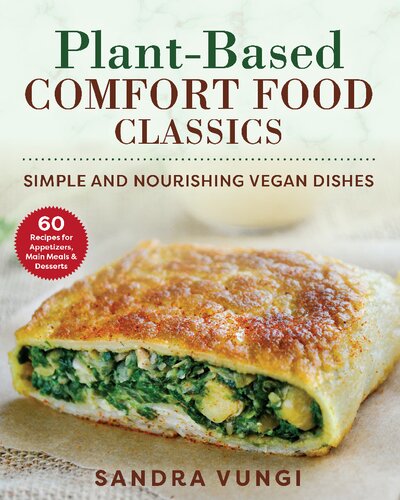 Plantbased Comfort Food Classics Simple And Nourishing Vegan Dishes Reprint Sandra Vungi