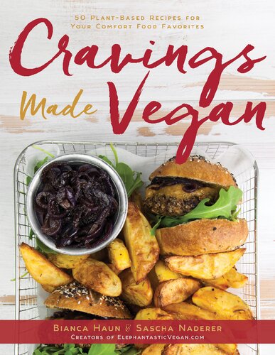 Cravings Made Vegan 50 Plantbased Recipes For Your Comfort Food Favorites Bianca Haun