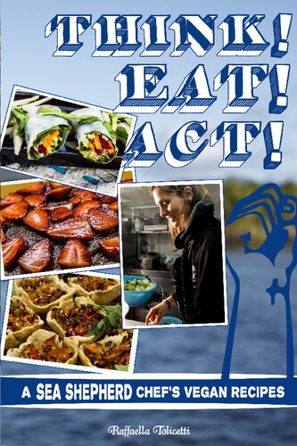Think Eat Act A Sea Shepherd Chefs Vegan Recipes Raffaella Tolicetti