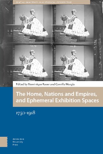 The Home Nations And Empires And Ephemeral Exhibition Spaces 17501918 Dominique Bauer Editor