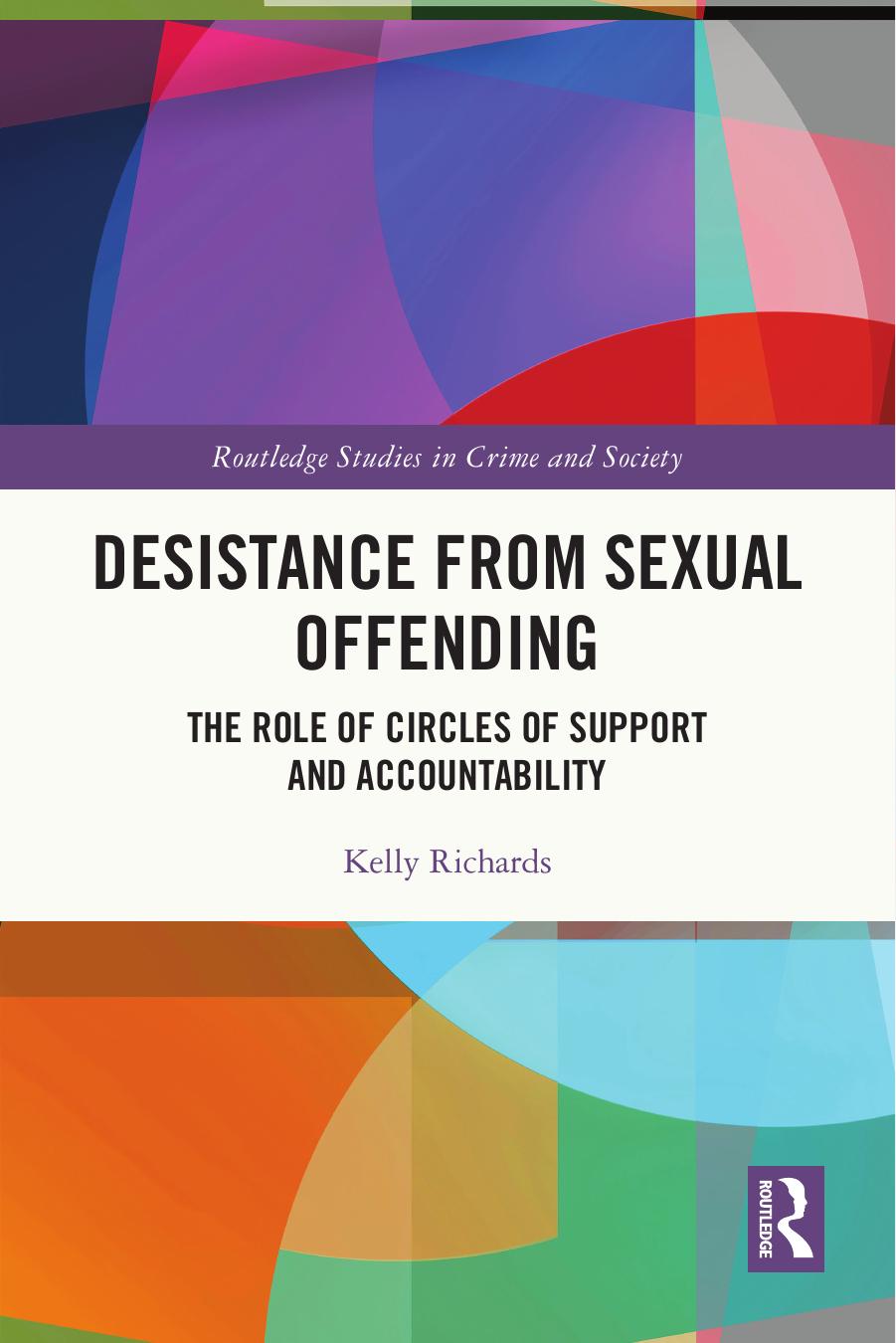 Desistance From Sexual Offending The Role Of Circles Of Support And Accountability Kelly Richards