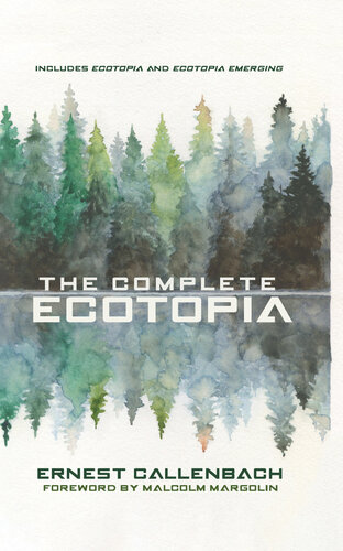 The Complete Ecotopia Callenbach Ernest