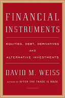 Financial Instruments Equities Debt Derivatives And Alternative Investments First Edition Weiss