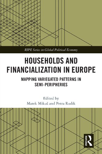 Households And Financialization In Europe Mapping Variegated Patterns In Semiperipheries 1st Edition Marek Miku Editor