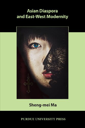 Asian Diaspora And Eastwest Modernity Shengmei Ma