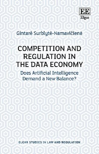Competition And Regulation In The Data Economy Does Artificial Intelligence Demand A New Balance Gintar Surblytnamaviien