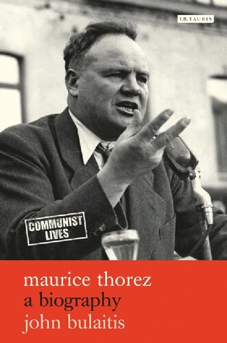 Maurice Thorez A Biography John Bulaitis