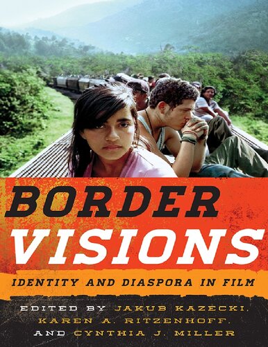 Border Visions Identity And Diaspora In Film Jakub Kazecki Karen A Ritzenhoff Cynthia J Miller