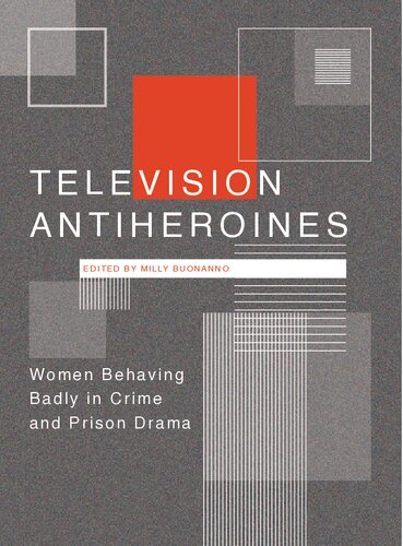 Television Antiheroines Women Behaving Badly In Crime And Prison Drama 1st Edition Milly Buonanno Editor